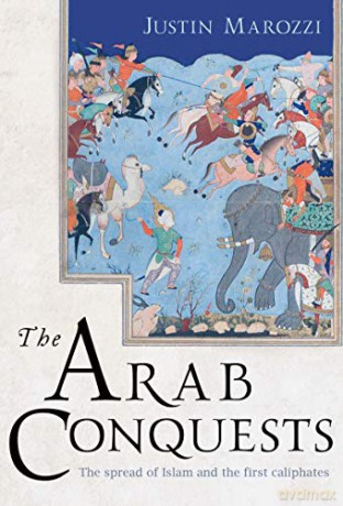 The Arab Conquests: 21 (The Landmark Library) - Justin Marozzi [KSIĄŻKA]