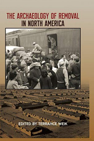 The Archaeology of Removal in North America - Terrance Weik [KSIĄŻKA]