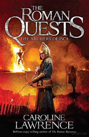 The Archers of Isca: Book 2 (The Roman Quests) - Caroline Lawrence [KSIĄŻKA]