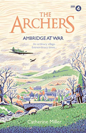 The Archers: Ambridge At War (Volume 1) - Catherine Miller [KSIĄŻKA]