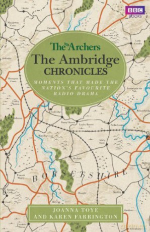 The Archers: The Ambridge Chronicles: Moments that made the nation's favourite radio drama (Doctor Who) - Joanna Toye [KSIĄŻKA]