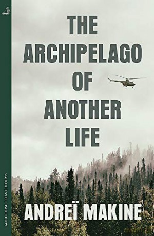 The Archipelago of Another Life - Andrei Makine [KSIĄŻKA]