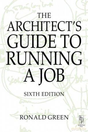 The Architects Guide to Running A Job, Sixth Edition - Ronald Green [KSIĄŻKA]