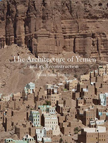 The Architecture of Yemen and Its Reconstruction - Salma Samar Damluji [KSIĄŻKA]