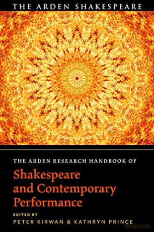 The Arden Research Handbook of Shakespeare and Contemporary Performance (The Arden Shakespeare Handbooks) - Dr Peter Kirwan [KSIĄŻKA]