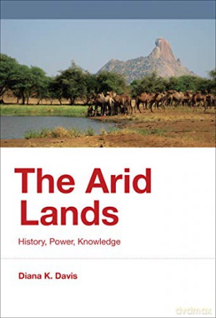The Arid Lands: History, Power, Knowledge (History for a Sustainable Future) - Diana K. Davis [KSIĄŻKA]