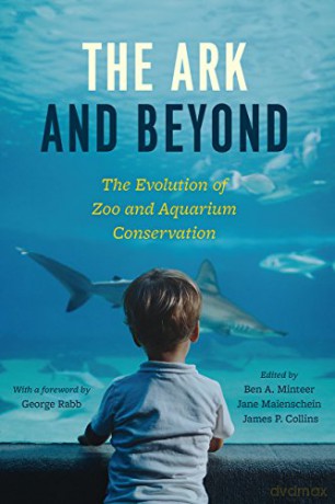 The Ark and Beyond: The Evolution of Zoo and Aquarium Conservation (Convening Science: Discovery at the Marine Biological Laboratory) - George Rabb [KSIĄŻKA]
