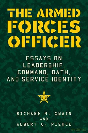 The Armed Forces Officer: Essays on Leadership, Command, Oath, and Service Identity - Dr. Albert C. Pierce [KSIĄŻKA]