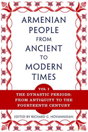 The Armenian People From Ancient to Modern Times: 2 Volume Set: Volume I: The Dynastic Periods: From Antiquity to the Fourteenth Century - Richard G. Hovannisian [KSIĄŻKA]