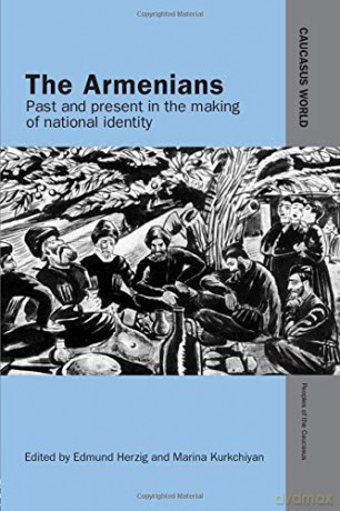 The Armenians: Past and Present in the Making of National Identity (Caucasus World: Peoples of the Caucasus) - Edmund Herzig [KSIĄŻKA]