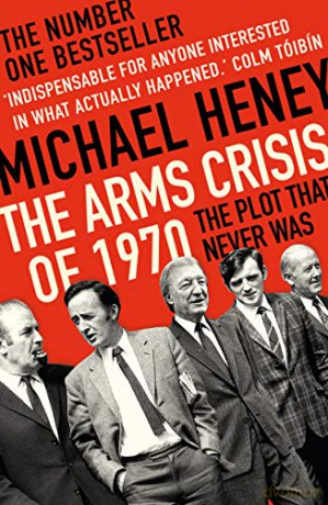 The Arms Crisis of 1970: The Plot that Never Was - Michael Heney [KSIĄŻKA]