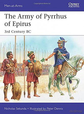The Army of Pyrrhus of Epirus: 3rd Century BC (Men-at-Arms) - Nicholas Sekunda [KSIĄŻKA]