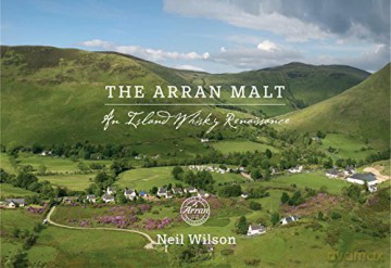 The Arran Malt: An Island Whisky Renaissance - Neil Wilson [KSIĄŻKA]