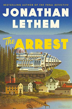 The Arrest: Jonathan Lethem - Jonathan Lethem [KSIĄŻKA]