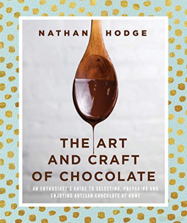 The Art and Craft of Chocolate: An enthusiast's guide to selecting, preparing and enjoying artisan chocolate at home - Nathan Hodge [KSIĄŻKA]
