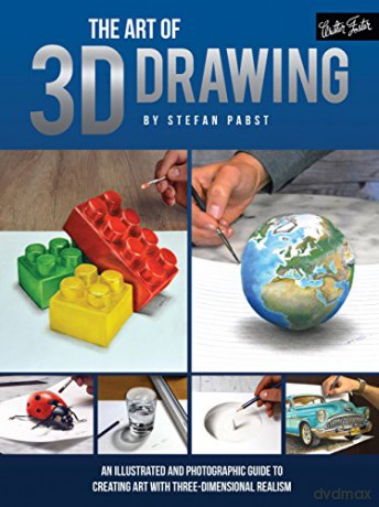 The Art of 3D Drawing: An illustrated and photographic guide to creating art with three-dimensional realism (Art Of...techniques) - Stefan Pabst [KSIĄŻKA]