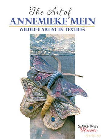 The Art of Annemieke Mein: Wildlife artist in textiles (Search Press Classics) - Annemieke Mein [KSIĄŻKA]