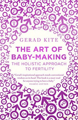 The Art of Baby-Making: The Holistic Approach to Fertility - Gerad Kite [KSIĄŻKA]