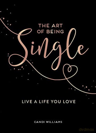 The Art of Being Single: Live a Life You Love - Candi Williams [KSIĄŻKA]