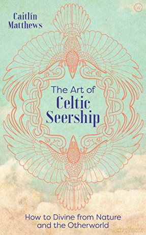 The Art of Celtic Seership: How to Divine from Nature and the Otherworld - Caitlin Matthews [KSIĄŻKA]