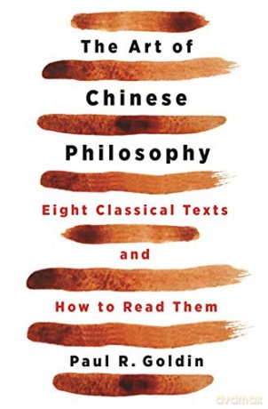 The Art of Chinese Philosophy: Eight Classical Texts and How to Read Them - Paul Goldin [KSIĄŻKA]