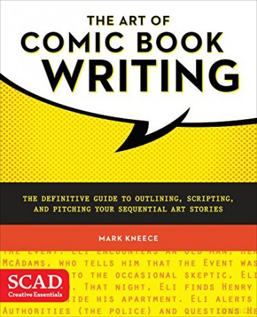 The Art of Comic Book Writing: The Definitive Guide to Outlining, Scripting, and Pitching Your Sequential Art Stories (SCAD Creative Essentials) - Mark Kneece [KSIĄŻKA]