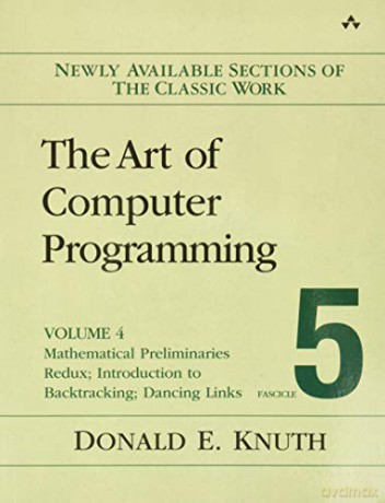 The Art of Computer Programming, Volume 4, Fascicle 5: Mathematical Preliminaries Redux; Introduction to Backtracking; Dancing Links: 4B - Donald Knuth [KSIĄŻKA]