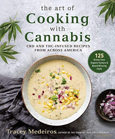 The Art of Cooking with Cannabis: CBD and Thc-Infused Recipes from Across America - Tracey Medeiros [KSIĄŻKA]