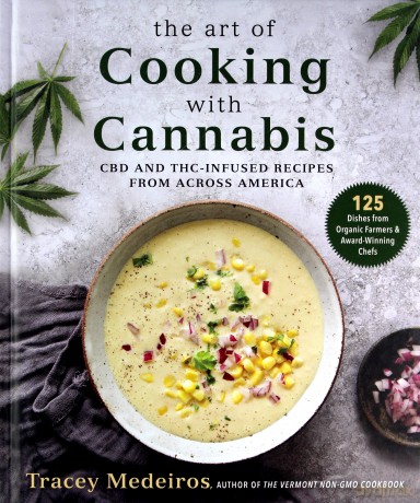 The Art of Cooking with Cannabis: CBD and Thc-Infused Recipes from Across America - Tracey Medeiros [KSIĄŻKA]