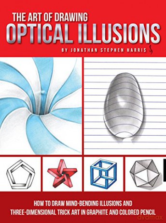 The Art of Drawing Optical Illusions: How to draw mind-bending illusions and three-dimensional trick art in graphite and colored pencil (Art Of...techniques) - Jonathan Stephen Harris [KSIĄŻKA]