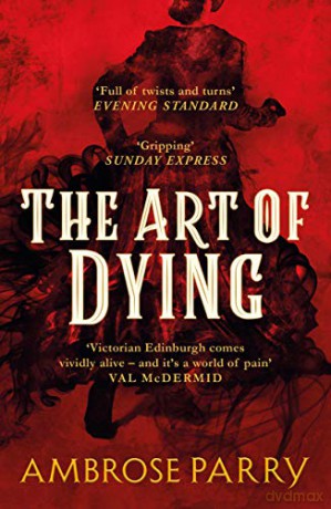 The Art of Dying: Ambrose Parry (Way of All Flesh 2) - Ambrose Parry [KSIĄŻKA]