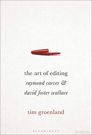 The Art of Editing: Raymond Carver and David Foster Wallace - Dr. Tim Groenland [KSIĄŻKA]