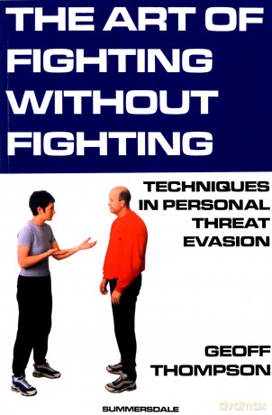 The Art of Fighting without Fighting: Techniques in Personal Threat Evasion - Geoff Thompson [KSIĄŻKA]