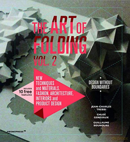 The Art of Folding 2: New Techniques and Materials. Fashion, Architecture, Interior and Product Design - Jean-Charles Trebbi [KSIĄŻKA]