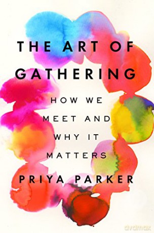 The Art of Gathering: How We Meet and Why It Matters [KSIĄŻKA]