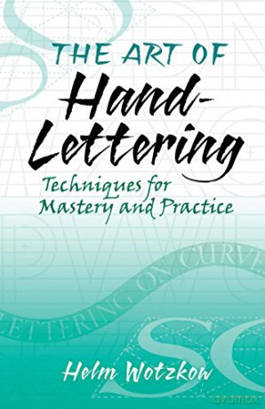 The Art of Hand-Lettering: Techniques for Mastery and Practice - Helm Wotzkow [KSIĄŻKA]