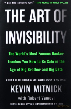 The Art of Invisibility: The World's Most Famous Hacker Teaches You How to Be Safe in the Age of Big Brother and Big Data - Kevin Mitnick [KSIĄŻKA]