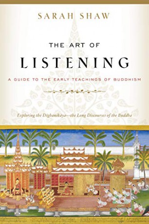 The Art of Listening: A Guide to the Early Teachings of Buddhism - Sarah Shaw [KSIĄŻKA]