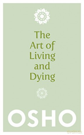 The Art of Living and Dying: Celebrating Life and Celebrating Death [KSIĄŻKA]