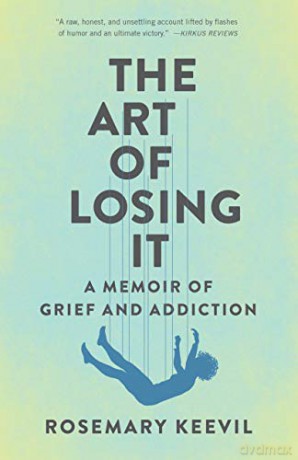 The Art of Losing It: A Memoir of Grief and Addiction - Rosemary Keevil [KSIĄŻKA]