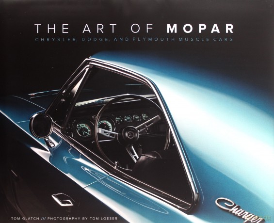 The Art of Mopar: Chrysler, Dodge, and Plymouth Muscle Cars - Tom Glatch [KSIĄŻKA]