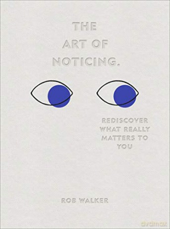 The Art of Noticing: Rediscover What Really Matters to You - Rob Walker [KSIĄŻKA]