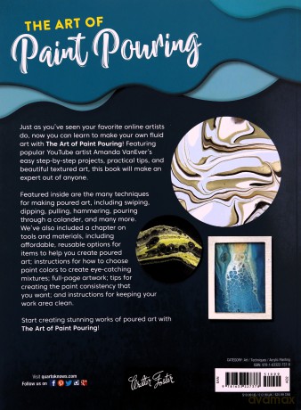 The Art of Paint Pouring: Tips, techniques, and step-by-step instructions for creating colorful poured art in acrylic (Fluid Art Series) - Amanda VanEver [KSIĄŻKA]