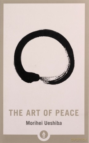 The Art Of Peace (Shambhala Pocket Library): 13 - Morihei Ueshiba [KSIĄŻKA]