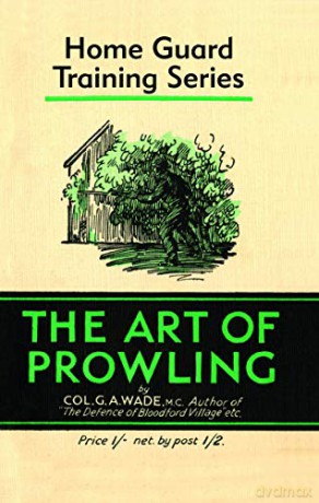 The Art of Prowling (Home Guard Training) - Colonel G. A. Wade [KSIĄŻKA]