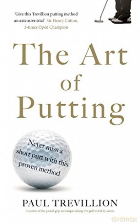 The Art of Putting: Trevillion's Method of Perfect Putting - Paul Trevillion [KSIĄŻKA]