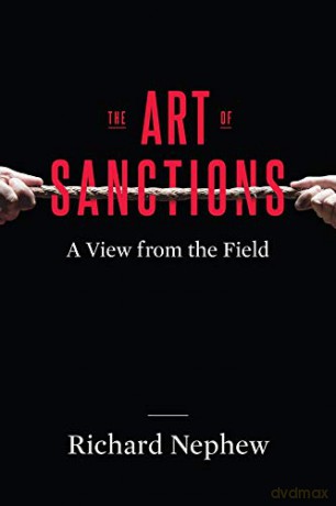 The Art of Sanctions: A View from the Field (Center on Global Energy Policy Series) - Richard Nephew [KSIĄŻKA]