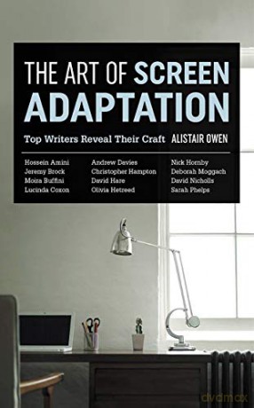 The Art of Screen Adaptation: Top Writers Reveal Their Craft - Alistair Owen [KSIĄŻKA]