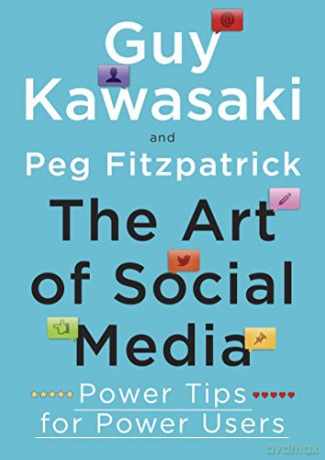 The Art of Social Media: Power Tips for Power Users - Guy Kawasaki [KSIĄŻKA]