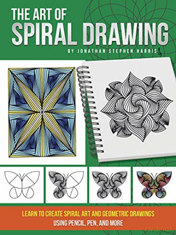 The Art of Spiral Drawing: Learn to create spiral art and geometric drawings using pencil, pen, and more - Jonathan Stephen Harris [KSIĄŻKA]